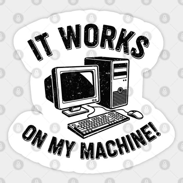 It Works on My Machine Sticker by enrynz